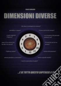 Dimensioni diverse... e se tutto questo capitasse a te? libro di Romanov Franz