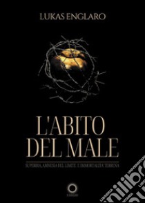 L'abito del male libro di Englaro Lukas