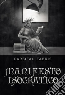 Manifesto isocratico libro di Fabris Parsifal