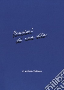 Pensieri di una vita libro di Corona Claudio