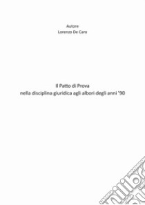 Il patto di prova nella disciplina giuridica agli albori degli anni '90 libro di De Caro Lorenzo