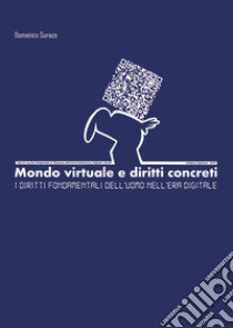 Mondo virtuale e diritti concreti. I diritti fondamentali dell'uomo nell'era digitale libro di Surace Domenico