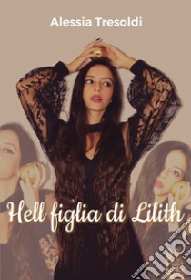 Hell figlia di Lilith libro di Tresoldi Alessia