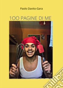 100 pagine di me libro di Davito-Gara Paolo