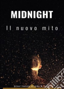 Midnight. Il nuovo mito libro di Fiore Aldo M.