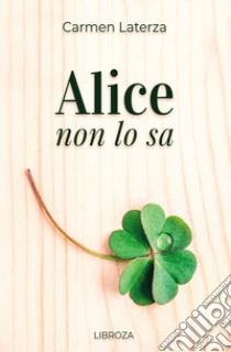 Alice non lo sa libro di Laterza Carmen