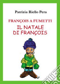 François a fumetti. Il Natale di François libro di Riello Pera Patrizia