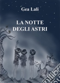 La notte degli astri libro di Lali Gea