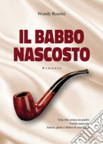 Il babbo nascosto libro di Rossini Wondy