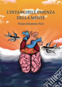 L'intangibile essenza della mente libro di Neri Natan Johannes