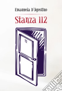 Stanza 112 libro di D'Agostino Emanuela