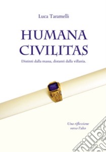 Humana civilitas libro di Taramelli Luca