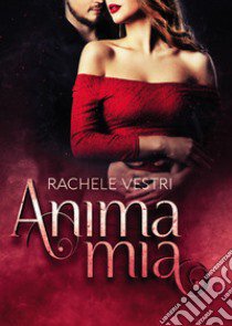 Anima mia libro di Vestri Rachele