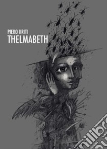 Thelmabeth libro di Iiriti Piero