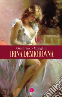 Irina Demiorovna libro di Menghini Gianfranco