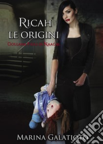 Ricah, le origini libro di Galatioto Marina