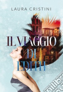 Il viaggio di Edith libro di Cristini Laura