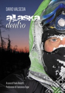 Alaska dentro libro di Valsesia Dario; Amiotti P. (cur.)