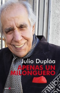 Apenas un milonguero libro di Dupláa Julio