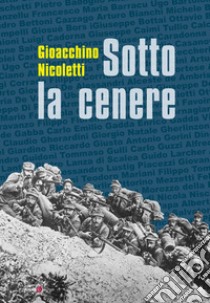 Sotto la cenere libro di Nicoletti Gioacchino; Bondi C. (cur.)