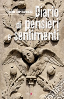 Diario di pensieri e sentimenti libro di Capitanucci Fabio