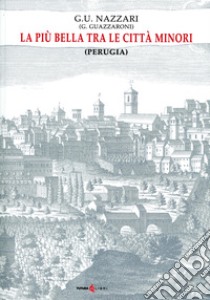 La più bella tra le città minori (Perugia) libro di G.U. Nazzari