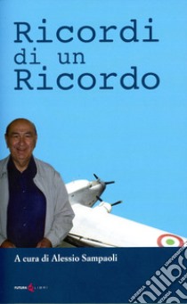 Ricordi di un ricordo libro di Sampaoli A. (cur.)