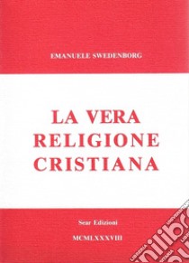 La vera religione cristiana libro di Swedenborg Emanuel