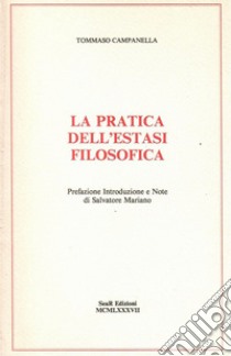 La pratica dell'estasi filosofica libro di Campanella Tommaso; Mariano S. (cur.)