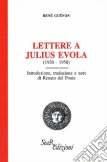 Lettere a Julius Evola (1930-1950) libro di Guénon René