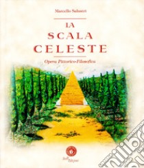 La scala celeste. Opera pittorico-filosofica libro di Salustri Marcello