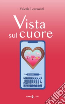 Vista sul cuore. Ediz. integrale libro di Lorenzini Valeria