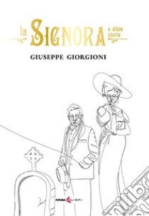 La signora e altre storie libro di Giorgioni Giuseppe