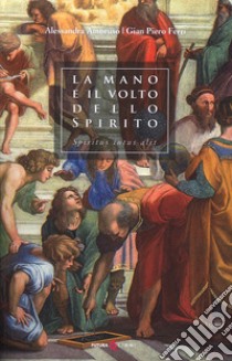 La mano e il volto dello Spirito. Hic locus sanctus est libro di Amoruso Alessandra; Ferri Gian Piero