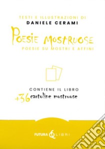 Poesie mostruose. Poesie su mostri e affini. Con 36 cartoline mostruose libro di Cerami Daniele