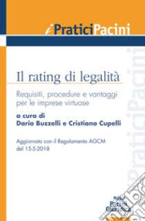 Il rating di legalità. Requisiti, procedure e vantaggi per le imprese virtuose libro di Buzzelli D. (cur.); Cupelli C. (cur.)