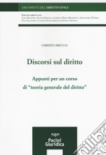 Discorsi sul diritto. Appunti per un corso di «Teoria generale del diritto» libro di Breccia Umberto