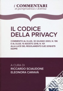 Il codice della privacy libro di Sciaudone R. (cur.); Caravà E. (cur.)