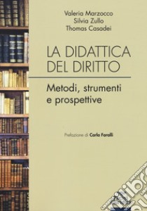 La didattica del diritto. Metodi, strumenti e prospettive libro di Marzocco Valeria; Zullo Silvia; Casadei Thomas