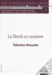 La libertà su cauzione libro di Mazzotta Valentina