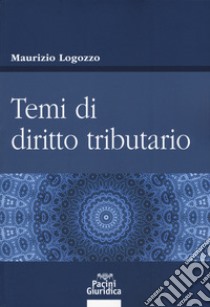 Temi di diritto tributario libro di Lagozzo Maurizio