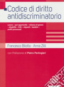 Codice di diritto antidiscriminatorio libro di Bilotta Francesco; Zilli Anna