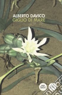 Giglio di mare libro di Davico Alberto