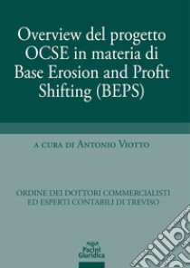 Overview del progetto ocse in materia di base erosion and profit shifting (beps) libro di Viotto A. (cur.)