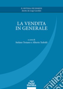 La vendita in generale libro di Troiano S. (cur.); Tedoldi A. M. (cur.)