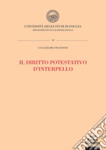 Il diritto potestativo d'interpello. Fattispecie, procedimento, effetti, e tutela libro di Fransoni Guglielmo