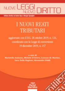 I nuovi reati tributari aggiornato con il D.L. 26 ottobre 2019, n. 124, coordinato con la Legge di conversione 19 dicembre 2019, n. 157 libro di Amisano M. (cur.); D'Avirro M. (cur.); de Martino L. (cur.)