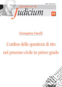 L'ordine delle questioni di rito nel processo civile di primo grado libro di Fanelli