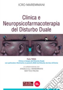 Clinica e neuropsicofarmacoterapia nel disturbo duale. Vol. 3 libro di Maremmani Icro; Maremmani Angelo G.I.; Pacini Matteo