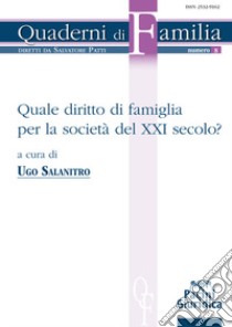 Quale diritto di famiglia per la società del XXI secolo? libro di Salanitro Ugo A.